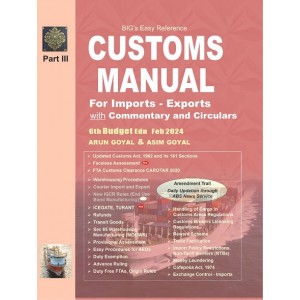 Arun Goyal's Big's Easy Reference Customs Manual for Imports & Exports with Commentary & Circulars Part III by Academy of Business Studies by Asim Goyal | Budget Edition Feb. 2024